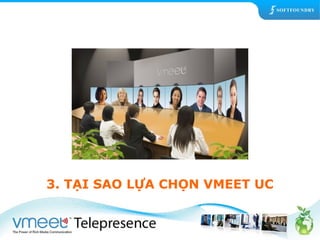 3. TẠI SAO LỰA CHỌN VMEET UC 
 