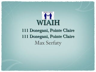 WIAIH 111 Donegani, Pointe Claire 111 Donegani, Pointe Claire ,[object Object]