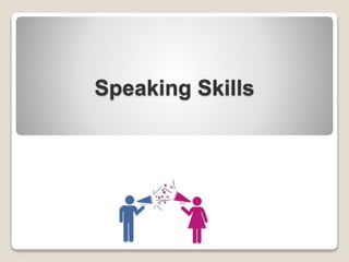 Speaking Skills
 