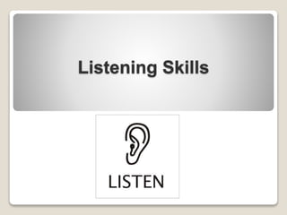 Listening Skills
 