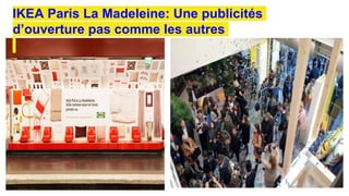 IKEA Paris La Madeleine: Une publicités
d’ouverture pas comme les autres
 