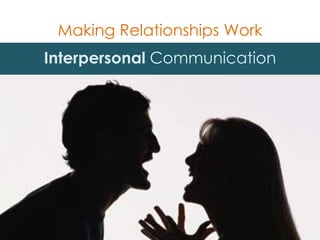 Making Relationships Work Interpersonal Communication 