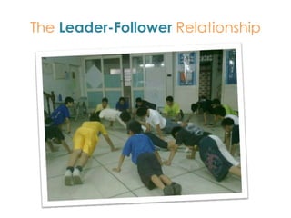 The Leader-Follower Relationship