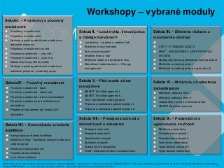 11
Workshopy – vybrané moduly
Sekcia I. – Projektový a procesný
manažment
 Projektový manažment I.
 Projektový manažment...