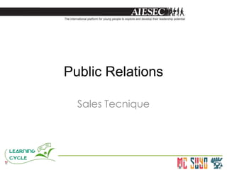 Public Relations

  Sales Tecnique
 