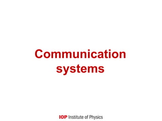 Communication
systems
 