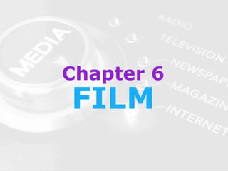 Chapter 6
FILM
 