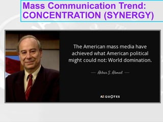•STAR WARS @ THE WHITE
HOUSE
•“DISNEY OWNS EVERYTHING”
Mass Communication Trend:
CONCENTRATION (SYNERGY)
 