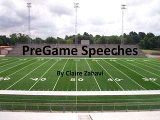 PreGame Speeches By Claire Zahavi 