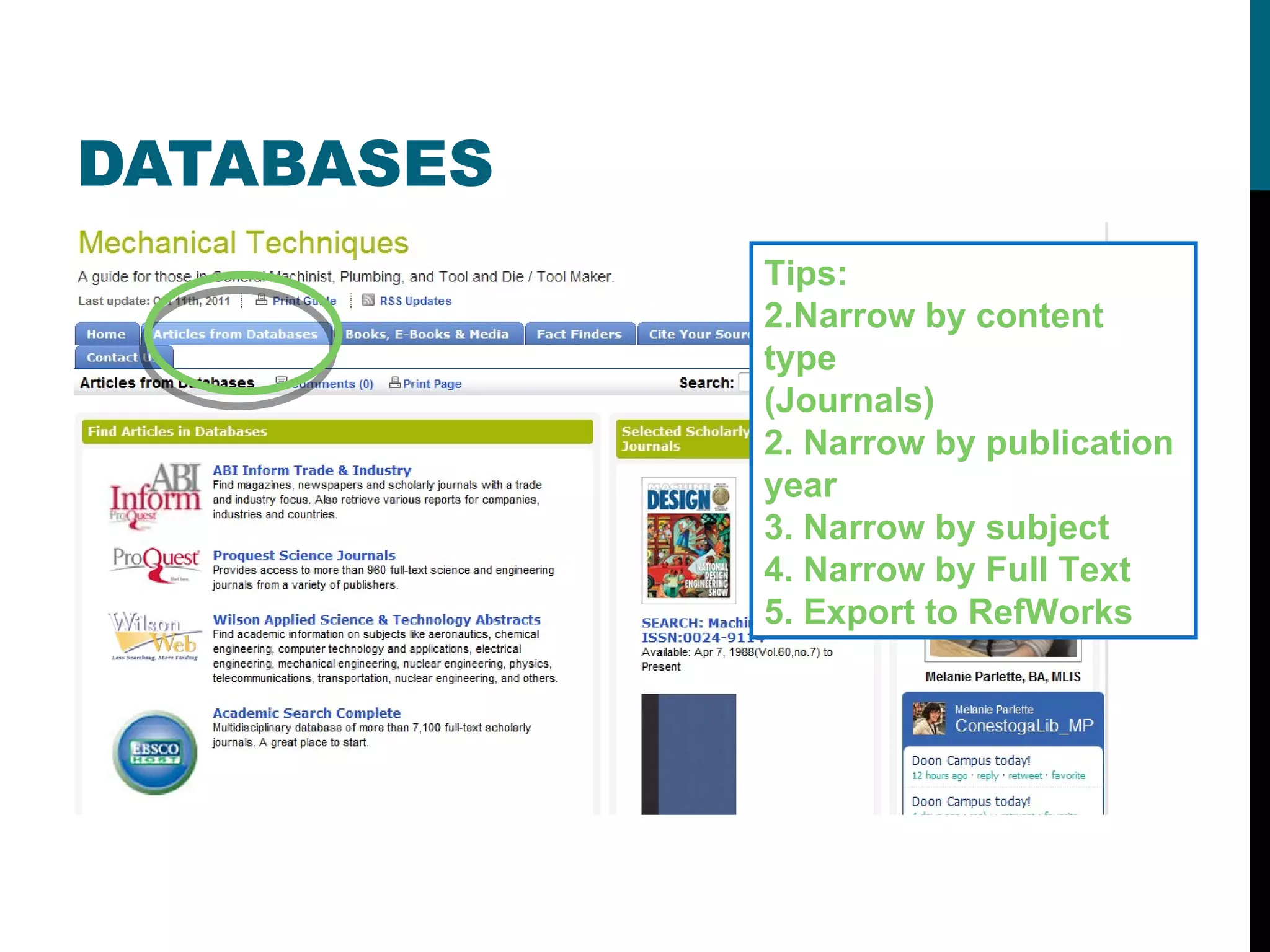 DATABASES Tips: Narrow by content type (Journals) 2. Narrow by publication year 3. Narrow by subject 4. Narrow by Full Text 5. Export to RefWorks 