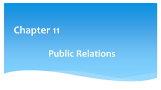 Chapter 11
Public Relations
 