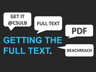 FULL TEXT
PDF
BEACHREACH
GETTING THE
FULL TEXT.
GET IT
@CSULB
 