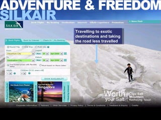 ADVENTURE & FREEDOM Travelling to exotic destinations and taking the road less travelled SILKAIR 
