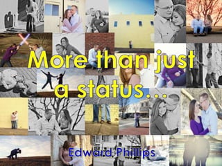 More than just  a status… Edward Phillips 