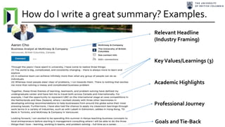 How do I write a great summary? Examples.
KeyValues/Learnings (3)
Relevant Headline
(Industry Framing)
Academic Highlights
Professional Journey
Goals andTie-Back
 