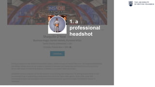 1. a
professional
headshot
 