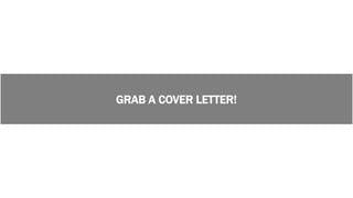 GRAB A COVER LETTER!
 