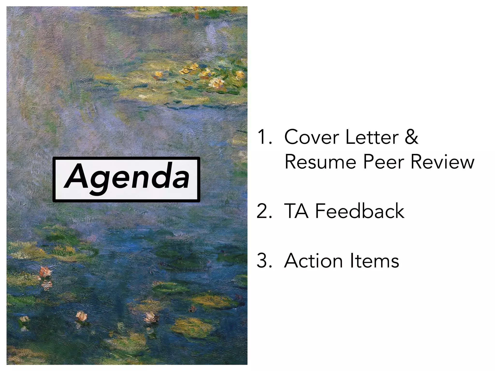 Agenda
1. Cover Letter &
Resume Peer Review
2. TA Feedback
3. Action Items
 