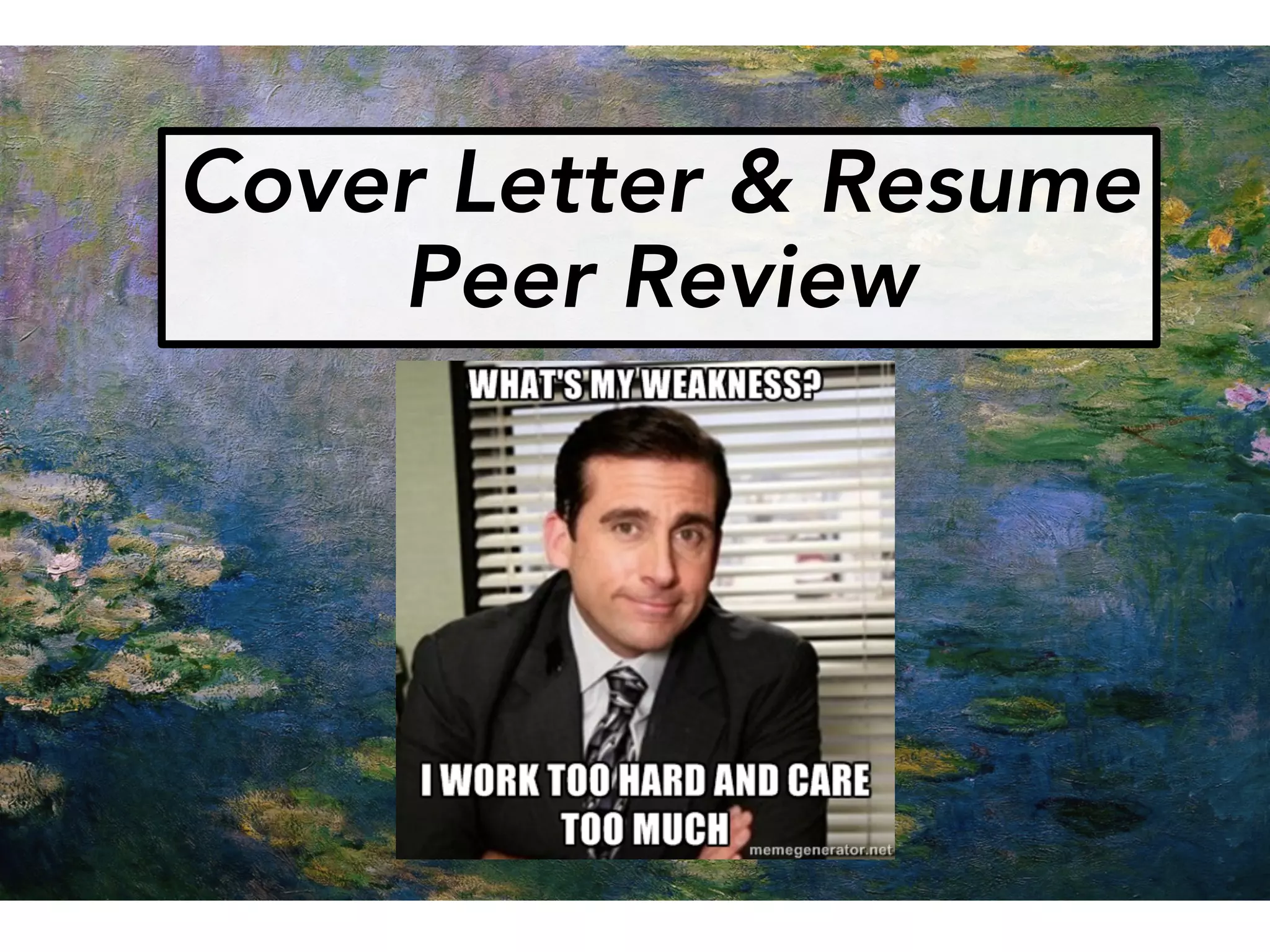 Cover Letter & Resume
Peer Review
 