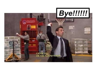 Bye!!!!!!
 
