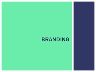 BRANDING
 