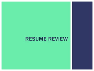 RESUME REVIEW
 