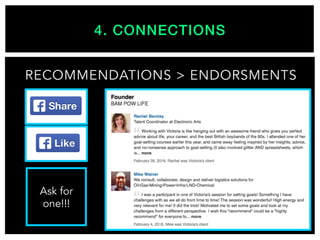 RECOMMENDATIONS > ENDORSMENTS
4. CONNECTIONS!
Ask for
one!!!
 