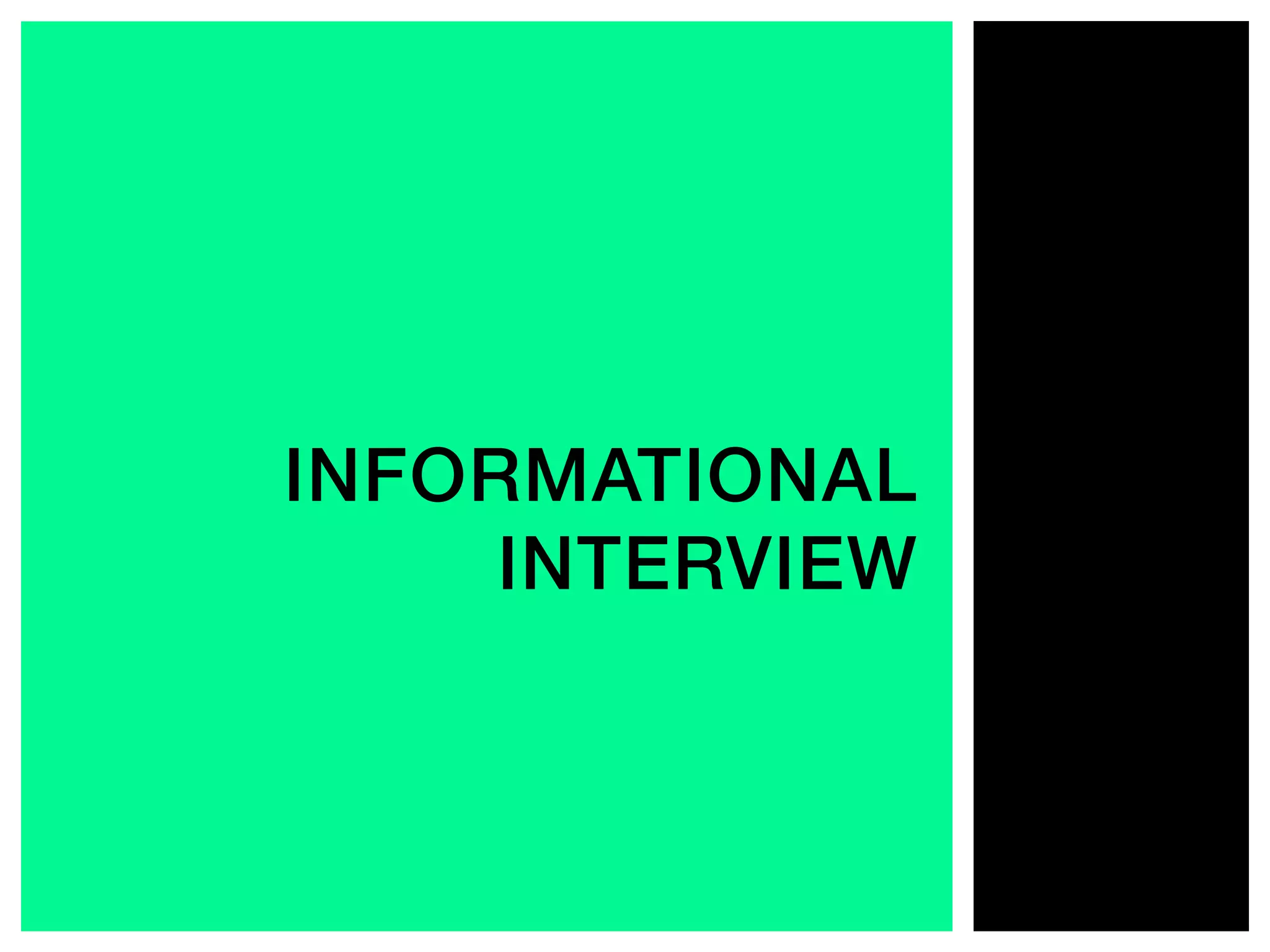 INFORMATIONAL
INTERVIEW!
 