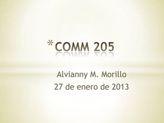 *
Alvianny M. Morillo
27 de enero de 2013

 
