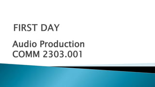 Audio Production
COMM 2303.001
 