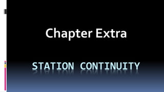 STATION CONTINUITY
Chapter Extra
 