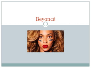 Beyoncé

 