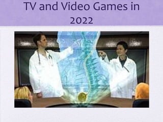 TV and Video Games in
         2022
 