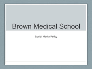 Brown Medical School Social Media Policy 