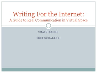 Craig Baehr Bob schaller Writing For the Internet:A Guide to Real Communication in Virtual Space 
