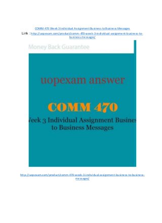 COMM 470 Week 3 Individual Assignment Business to Business Messages
Link : http://uopexam.com/product/comm-470-week-3-individual-assignment-business-to-
business-messages/
http://uopexam.com/product/comm-470-week-3-individual-assignment-business-to-business-
messages/
 