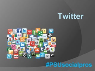 Twitter

#PSUsocialpros

 