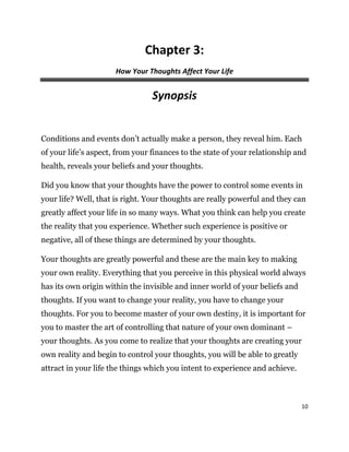 Chapter 3:
How Your Thoughts Affect Your Life

Synopsis

Conditions and events don’t actually make a person, they reveal h...