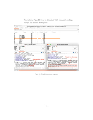 • As seen in the Figure 16, it can be determined which command is working,
and you can examine the responses.
Figure 16: Attack requests and responses
14
 