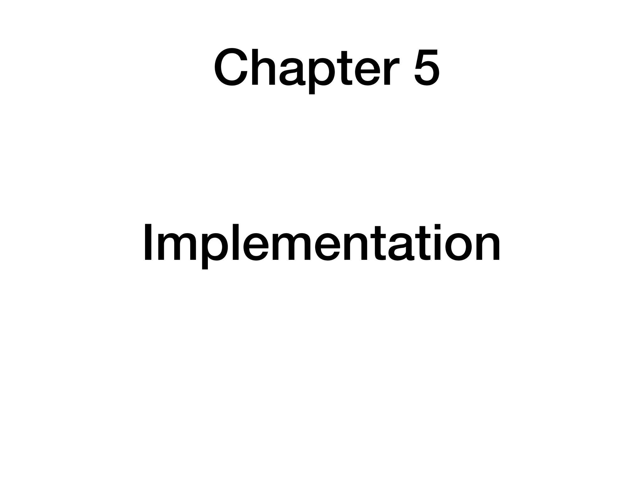 Chapter 5
Implementation
 