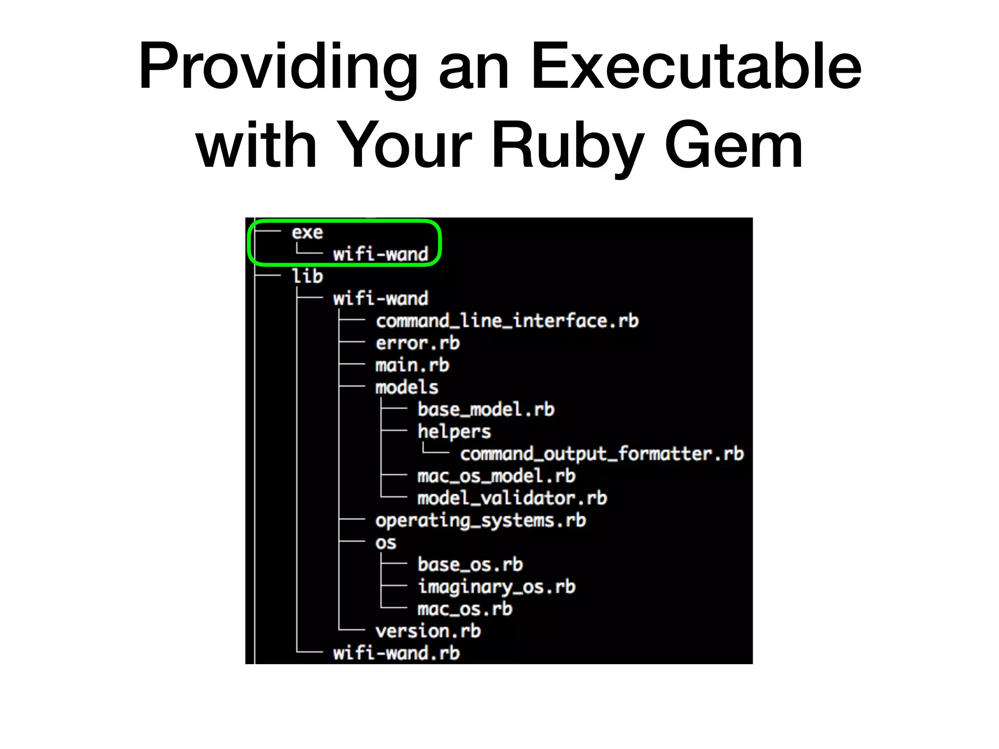 Providing an Executable
with Your Ruby Gem
 