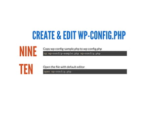 CREATE & EDIT WP-CONFIG.PHPCREATE & EDIT WP-CONFIG.PHP
cp wp-config-sample.php wp-config.php
Copy wp-conﬁg-sample.php to w...