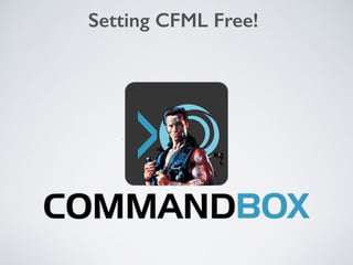 Setting CFML Free!
 