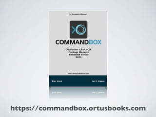 https://commandbox.ortusbooks.com
 