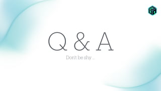 Q & A
Don't be shy ...
 