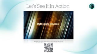 Let's See It In Action!
https://jc-go.link/WebSockets-In-Action
 