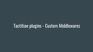 Tactitian plugins - Custom Middlewares
 
