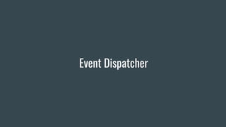 Event Dispatcher
 