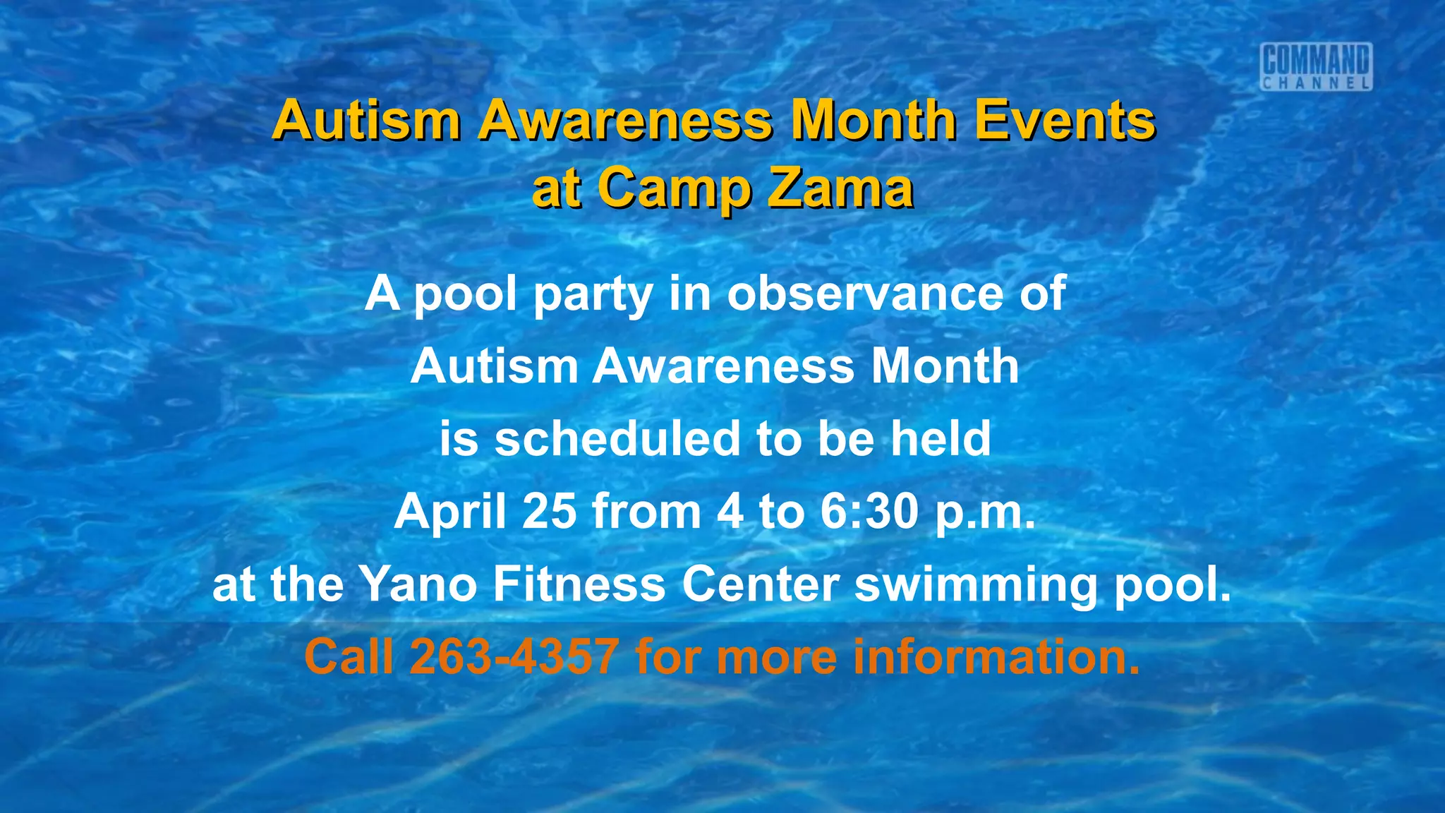 Autism Awareness Month Events
          at Camp Zama
       A pool party in observance of
          Autism Awareness Month
           is scheduled to be held
         April 25 from 4 to 6:30 p.m.
at the Yano Fitness Center swimming pool.
     Call 263-4357 for more information.
 