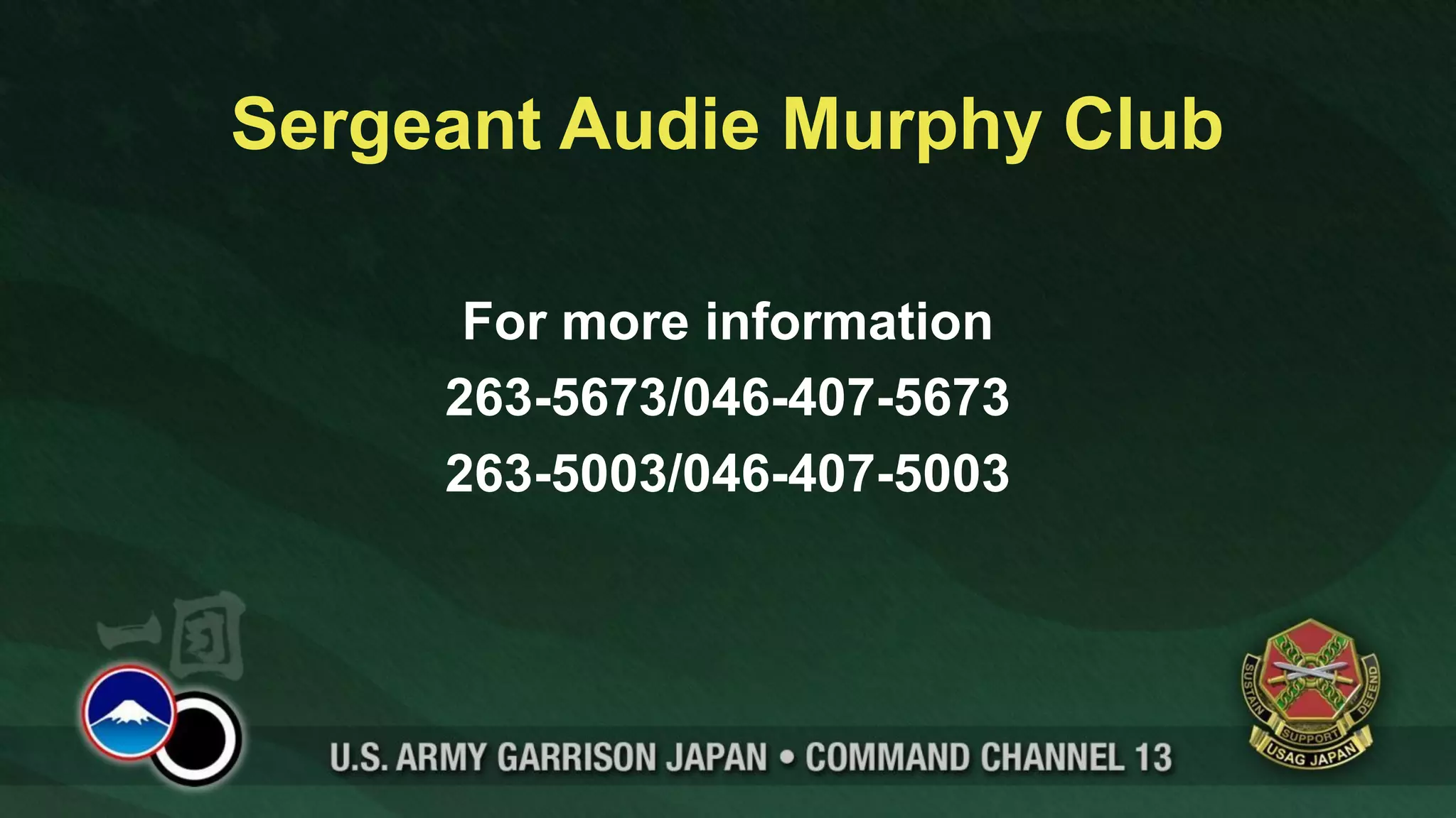 Sergeant Audie Murphy Club

      For more information
     263-5673/046-407-5673
     263-5003/046-407-5003
 